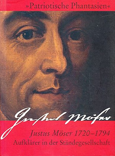 Patriotische Phantasien. Justus Möser 1720-1794, Aufklärer in der Ständegesellschaft Books