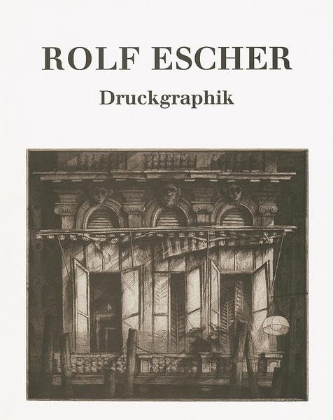 Rolf Escher, Druckgraphik: Radierungen, Lithographien 1971-1996 book