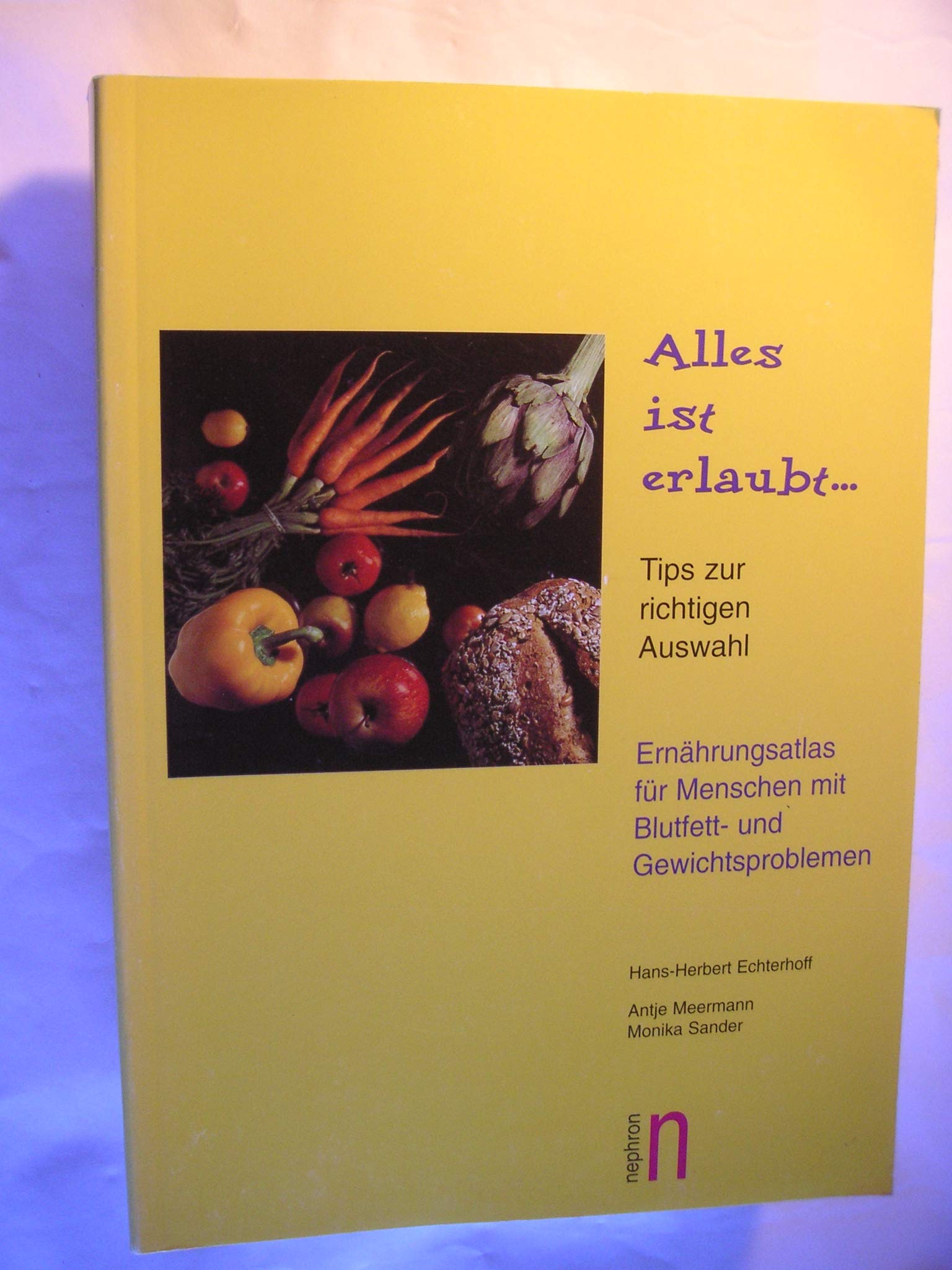 Alles ist erlaubt...Tips zur richtigen Auswahl/ Ernährungshandbuch für Menschen mit Blutfett- und Gewichtsproblemen Medicine