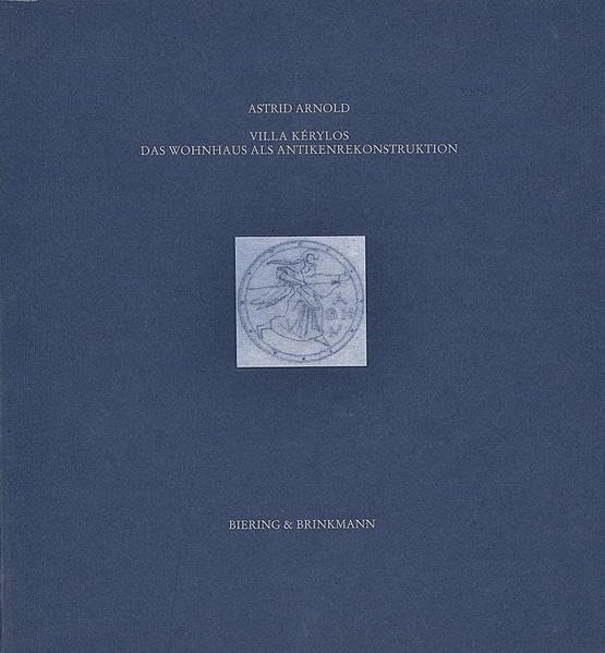 Villa Kerylos - Das Wohnhaus als Antikenrekonstruktion Natural Sciences