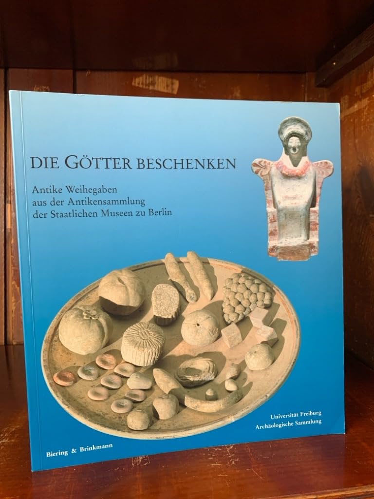 Die Götter beschenken - Antike Weihegaben aus der Antikensammlung der Staatlichen Museen zu Berlin Politics & History