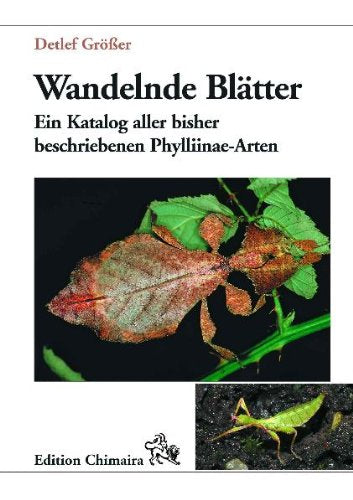 Wandelnde Blätter: (Insekta: Phasmidae - Phylliidae). Ein Katalog aller bisher beschriebenen Phylliinae-Arten Natural Sciences