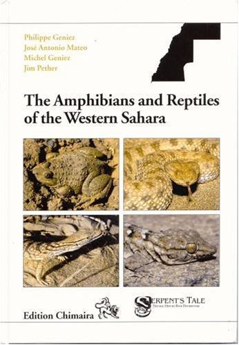 The Amphibians and Reptiles of the Western Sahara (former Spanish Sahara) and adjacent Regions: An Atlas and Field Guide Natural Sciences