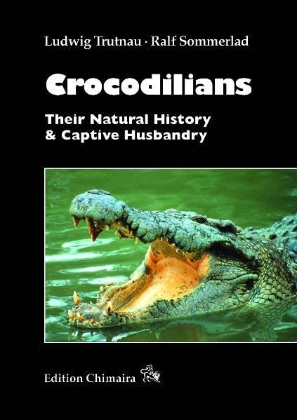 Crocodilians: Their Natural History & Captive Husbandry Leisure, Home & Garden