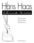 Hans Haas - Kulinarische Skizzen: Kurzrezepte, Tipps & Tricks, Illustrationen Cooking & Enjoying