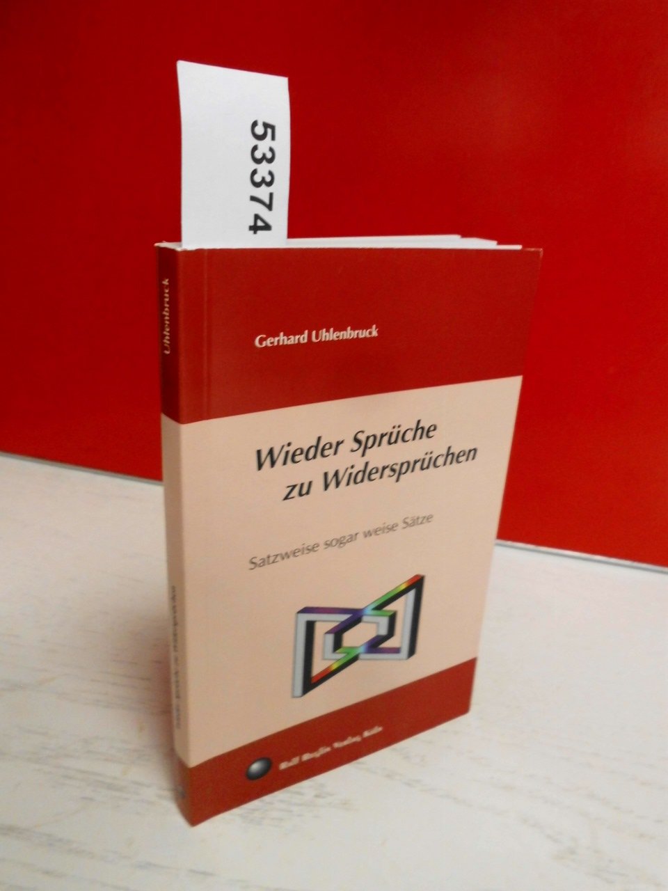 Wieder Sprüche zu Widersprüchen . Satzweise sogar weise Sätze . ( 1. Auflage ) Books