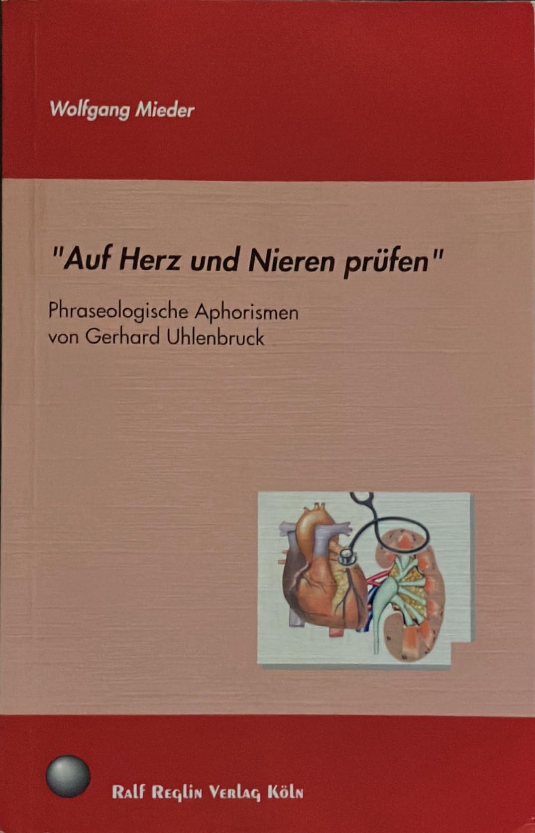 "Auf Herz und Nieren prüfen." Phraseologische Aphorismen von Gerhard Uhlenbruck Lifestyle