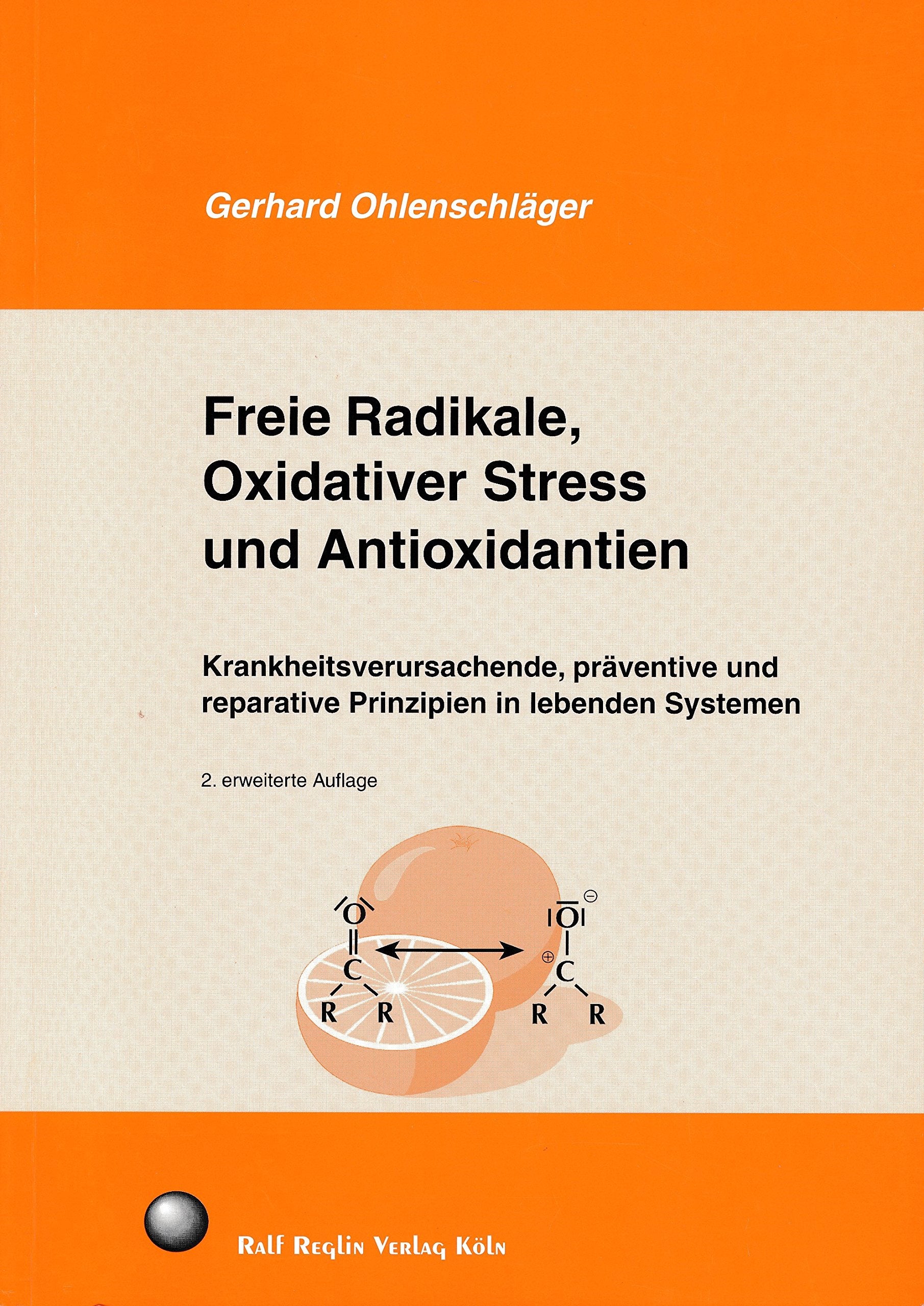 Freie Radikale, Oxidativer Stress und Antioxidantien: Krankheitsverursachende, präventive und reparative Prinzipien in lebenden Systemen Books