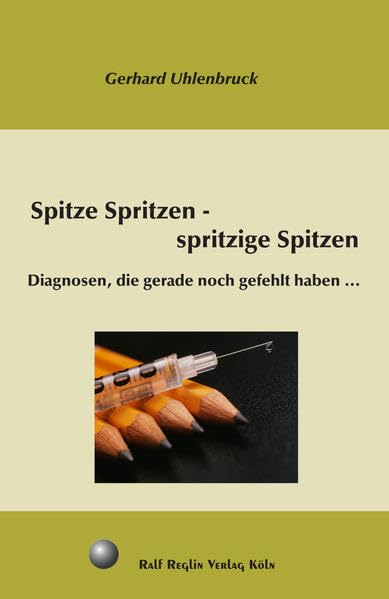 Spitze Spritzen - spritzige Spitzen: Diagnosen, die gerade noch gefehlt haben … Contemporary literature