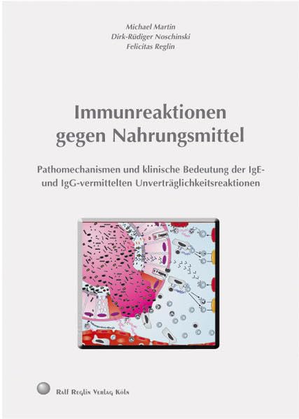 Immunreaktionen gegen Nahrungsmittel: Pathomechanismen und klinische Bedeutung der IgE- und IgG-vermittelten Unverträglichkeitsreaktionen Medicine