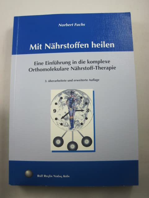 Mit Nährstoffen heilen: Eine Einführung in die komplexe Orthomolekulare Nährstoff-Therapie Medicine