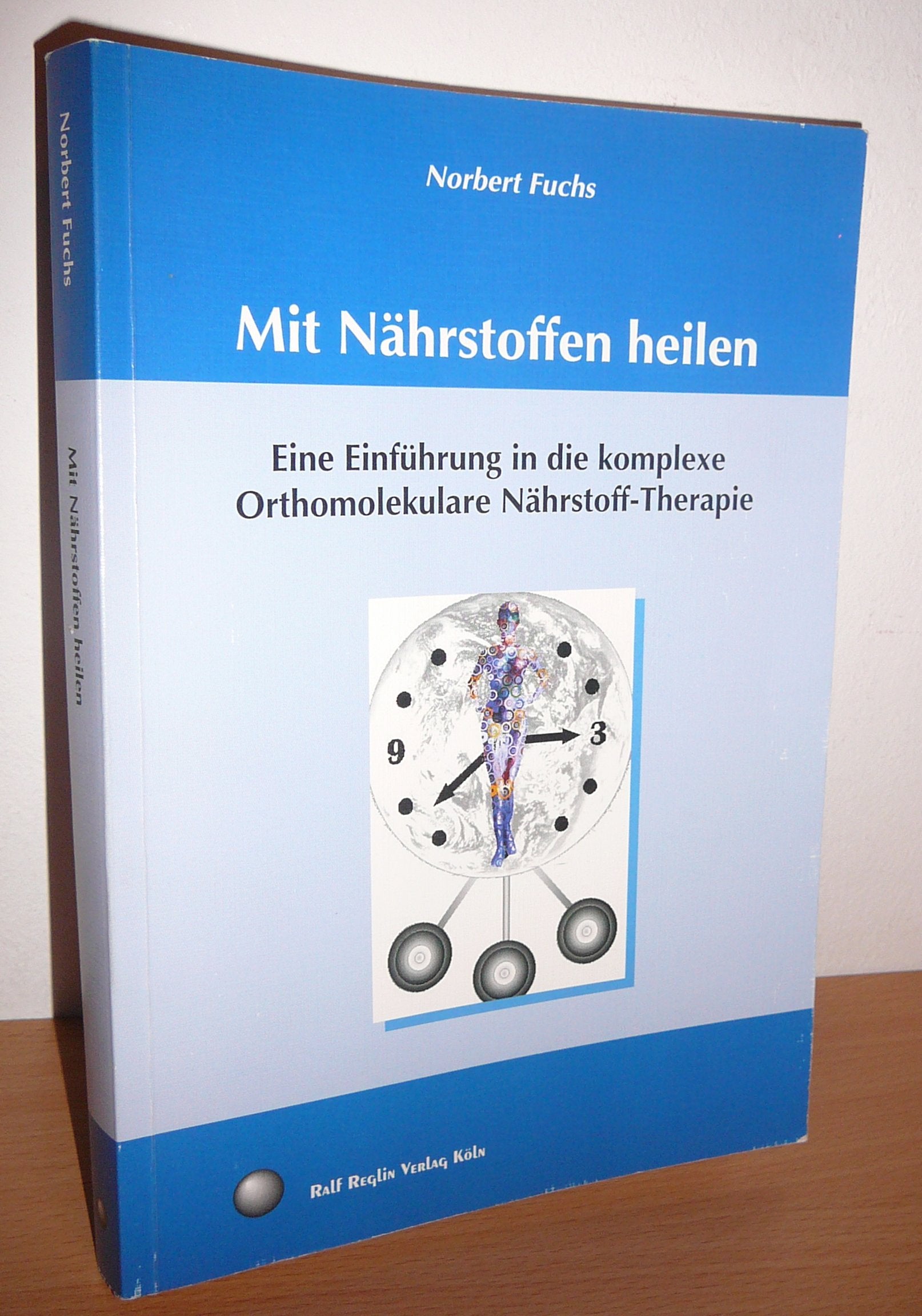 Mit Nährstoffen heilen: Eine Einführung in die komplexe Orthomolekulare Nährstoff-Therapie Medicine