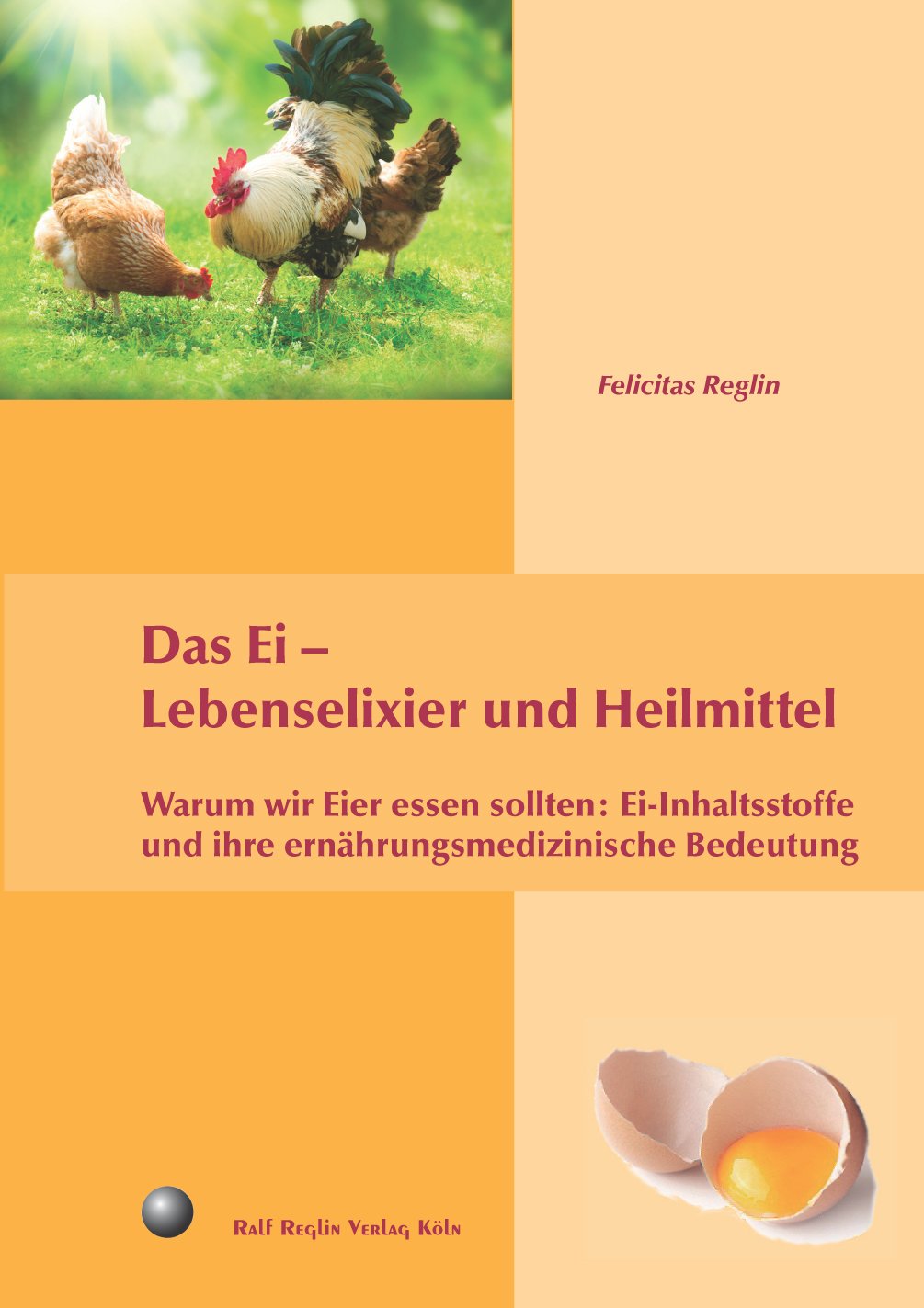 Das Ei – Lebenselixier und Heilmittel: Warum wir Eier essen sollten: Ei-Inhaltsstoffe und ihre ernährungsmedizinische Bedeutung Medicine