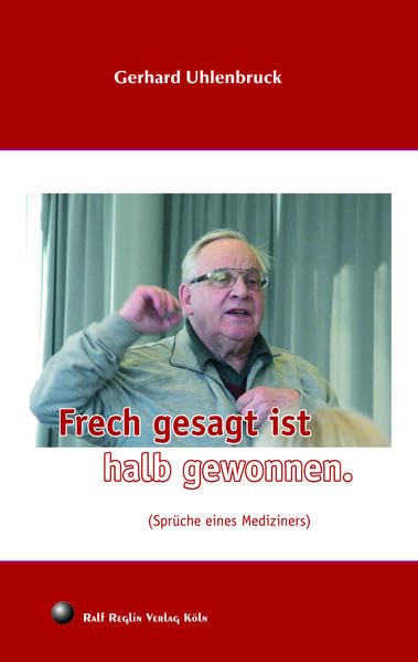 Frech gesagt ist halb gewonnen: Sprüche eines Mediziners Contemporary literature