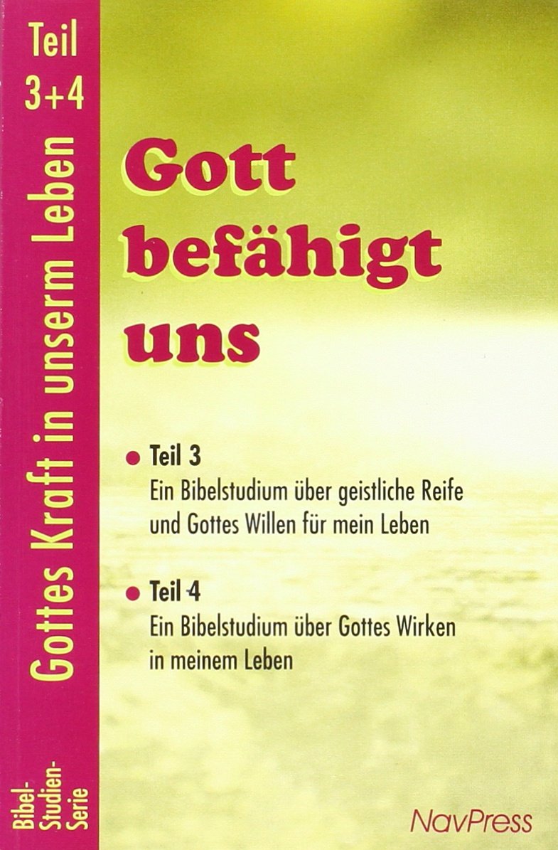 Gottes Kraft in unserm Leben / Gott befähigt uns: Ein Bibelstudium über geistliche Reife und Gottes Willen für mein Leben und Ein Bibelstudium über Gottes Wirken in meinem Leben Religion & Esotericism