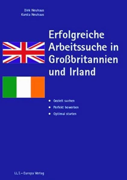 Erfolgreiche Bewerbung in Grossbritannien und Irland: Gezielt suchen. Perfekt bewerben. Optimal starten Business, Finance & Career