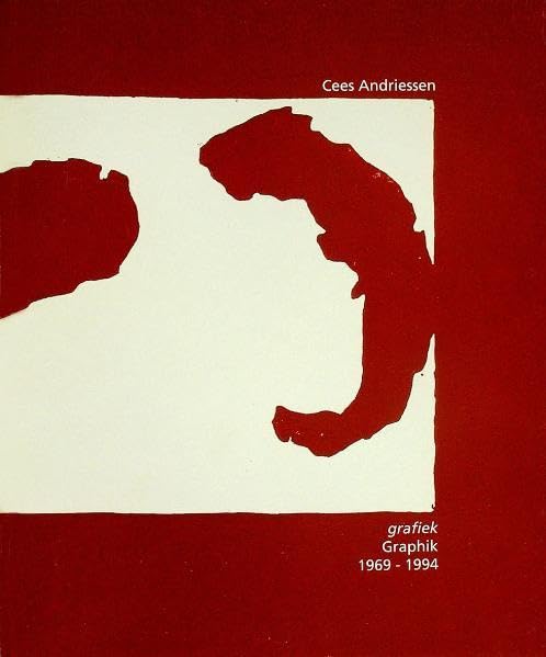 Cees Andriessen. Grafiek /Graphik 1969-1994: Met werklijst van de grafiek /Mit Werkverzeichnis der Druckgraphik (LETTER Schriften) Art & Literature Books