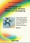 So besiegte ich Arthrose, Gicht, Rheuma, Infekte und Verstopfung / Band I: Grosser Erfahrungsbericht mit Anleitungen zur Gesundung. Band II: ... 40 Erfahrungsberichten, mit Heilkost-Rezepten Medicine