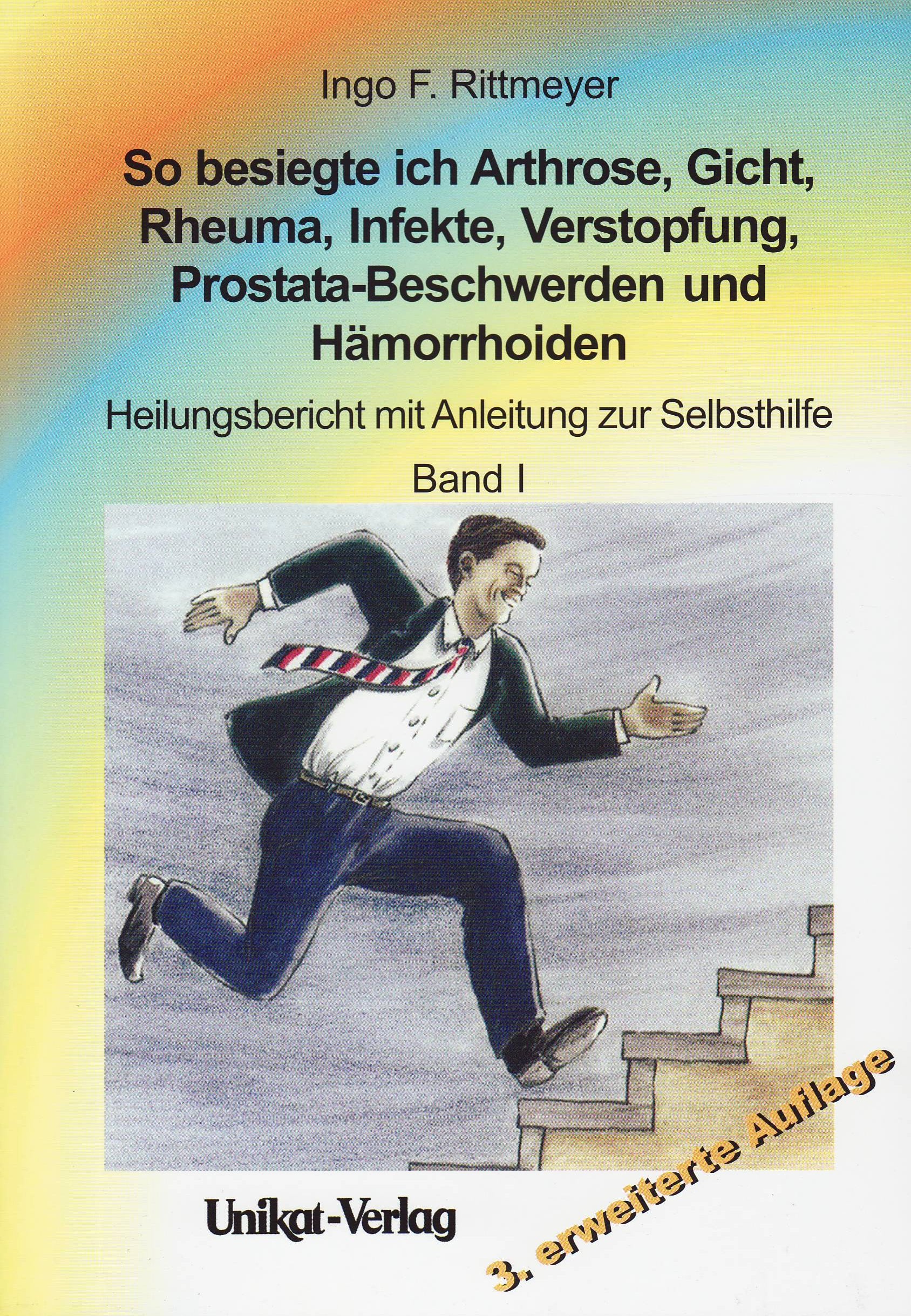 So besiegte ich Arthrose, Gicht, Rheuma, Infekte, Verstopfung, Prostata-Beschwerden und Hämorrhoiden 1 Books