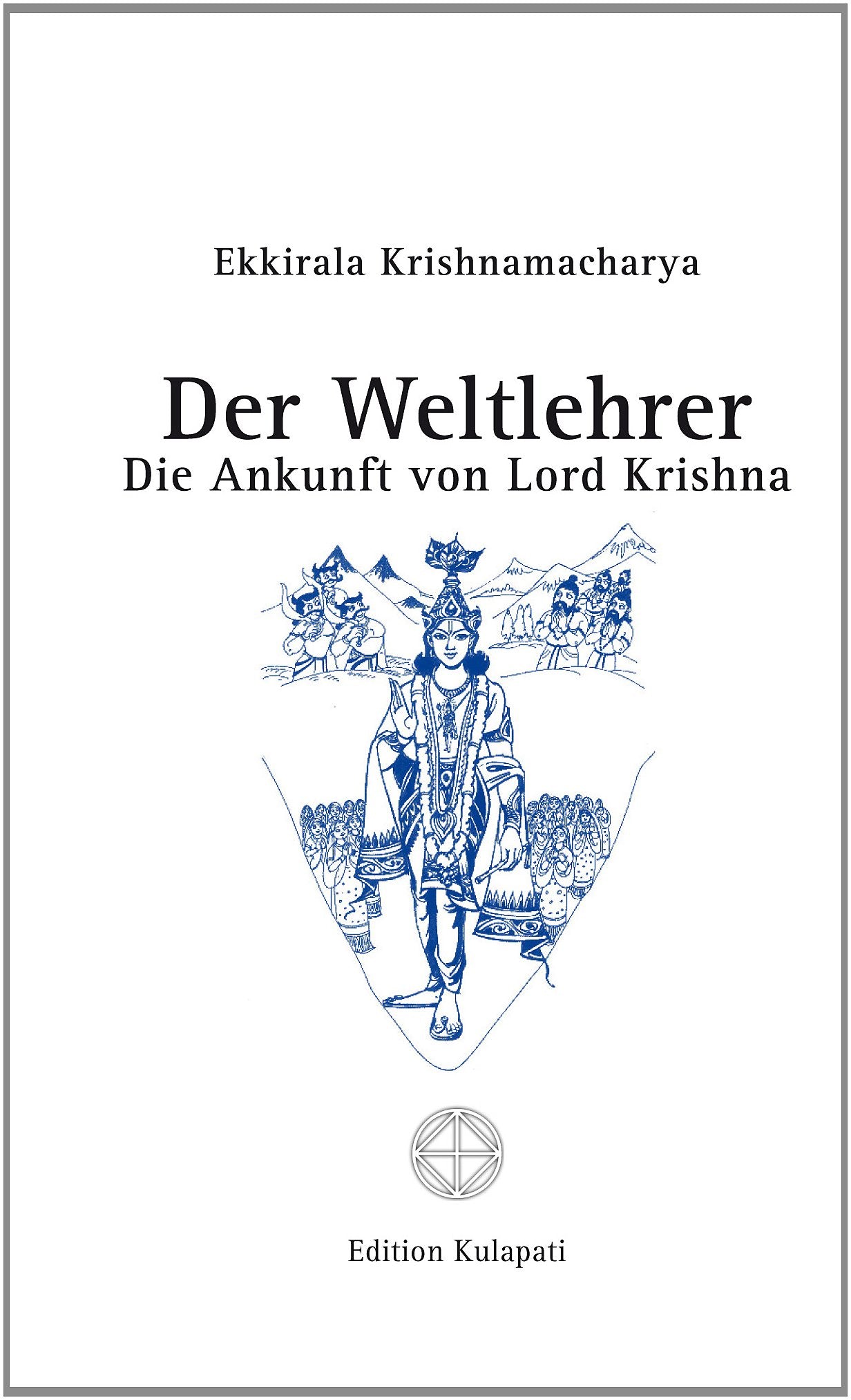 Der Weltlehrer - Die Ankunft von Lord Krishna: Die Ankunft von Lord Krishna book