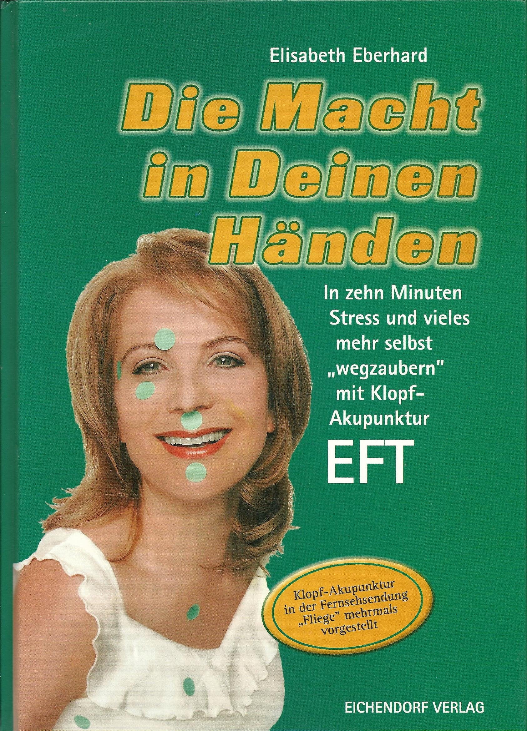 Die Macht in Deinen Händen: In zehn Minuten Stress und vieles mehr selbst "wegzaubern" mit Klopf-Akupunktur EFT Self-help