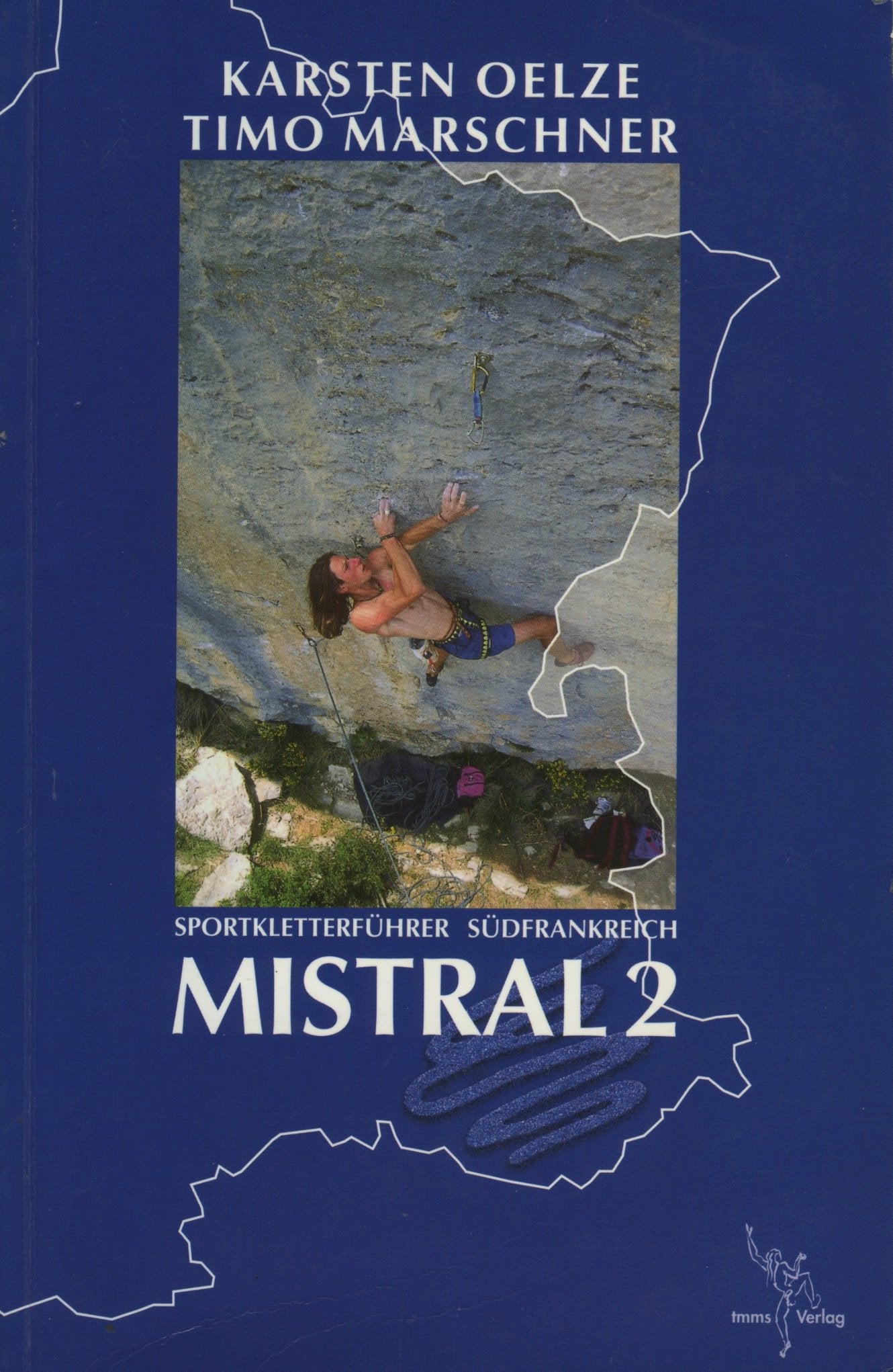 Mistral 2: Die 36 schönsten Klettergebiete im Osten Südfrankreich Travel