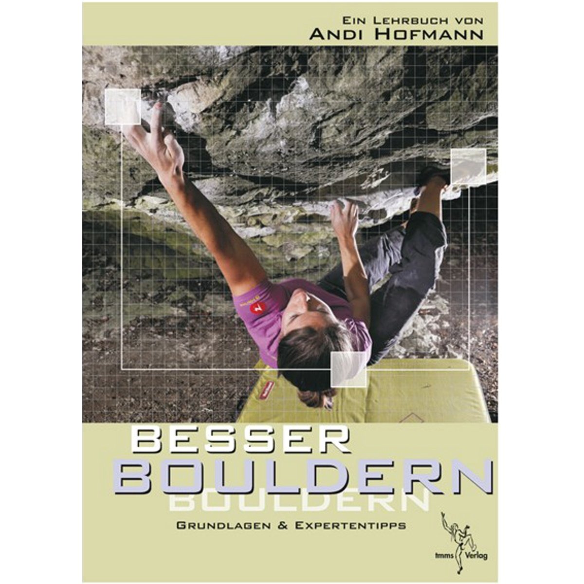 Besser Bouldern: Grundlagen & Expertentipps: Grundlagen & Expertentipps. Ein Lehrbuch Leisure & Fun