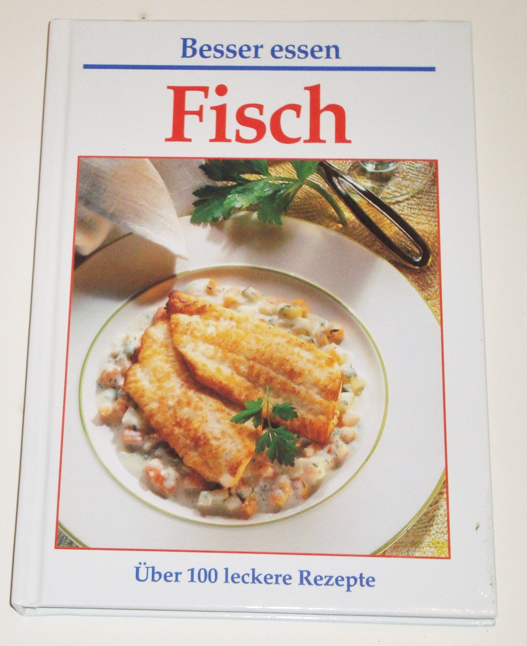 Fisch - Über 100 leckere Rezepte (Besser essen) Cooking & Enjoying