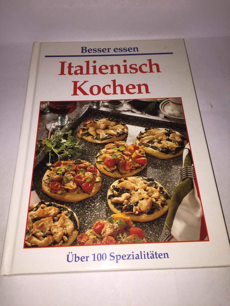 Italienisch Kochen. Über 100 Spezialitäten Books