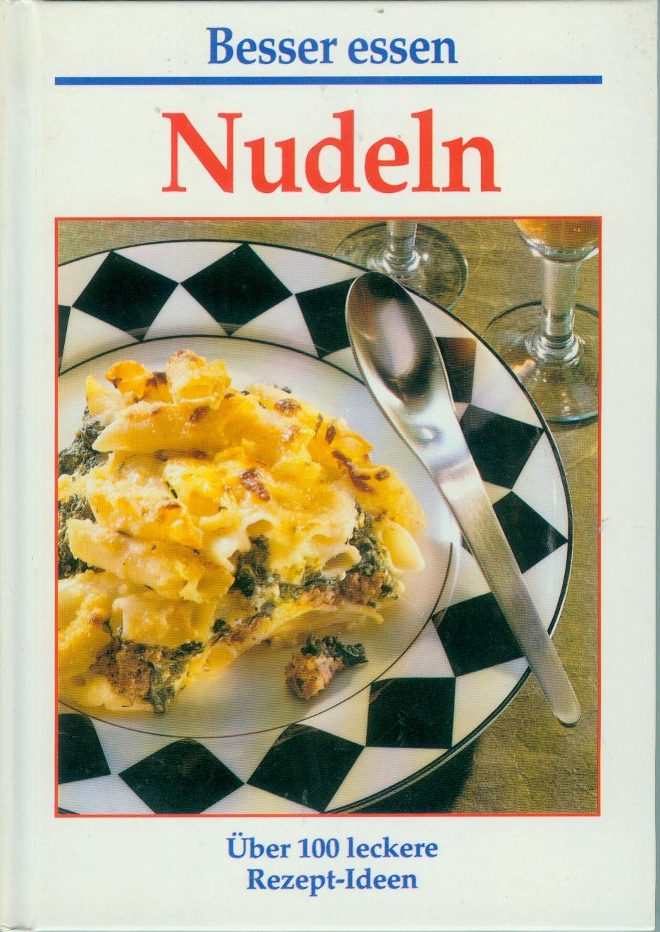 Nudeln. Über 100 leckere Rezept- Ideen Books