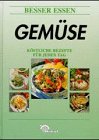 Besser Essen, Gemüse: Köstliche Rezepte für jeden Tag Cooking & Enjoying