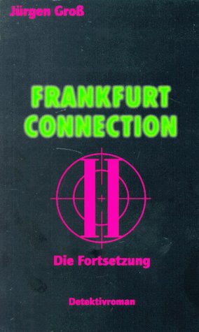 Frankfurt Connection II: Die Fortsetzung. Detektivroman. Drogen - Falschgeld - organisiertes Verbrechen Crime & Thrillers