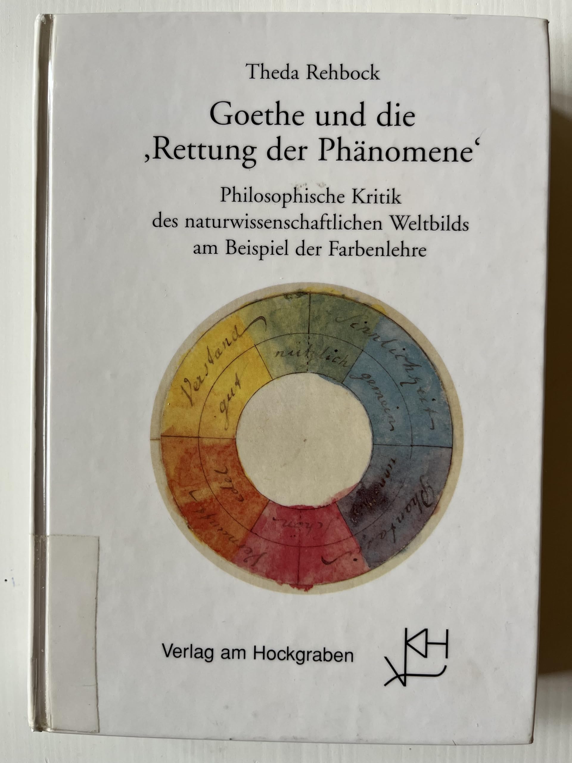 Goethe und die "Rettung der Phänomene": Philosophische Kritik des naturwissenschaftlichen Weltbilds am Beispiel der Farbenlehre Books