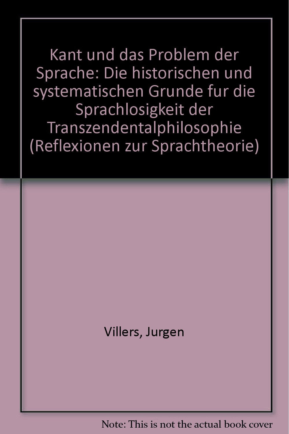 Kant und das Problem der Sprache: Die historischen und systematischen Gründe für die Sprachlosigkeit der Transzendentalphilosophie Philosophy