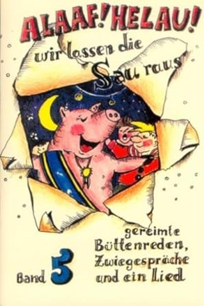 Alaaf! Helau! Wir lassen die Sau raus! Gereimte Büttenreden für Männer und Frauen! (Bd. 5): Gereimte Büttenreden, Zwiegespräche und ein Lied. U. a. mit einem Zwiegespräch und einem Lied Humour & Satire