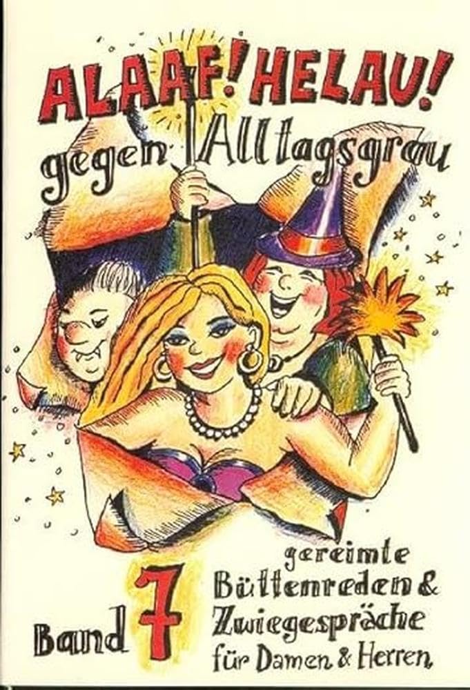 Alaaf! Helau! Gegen Alltagsgrau Humour & Satire
