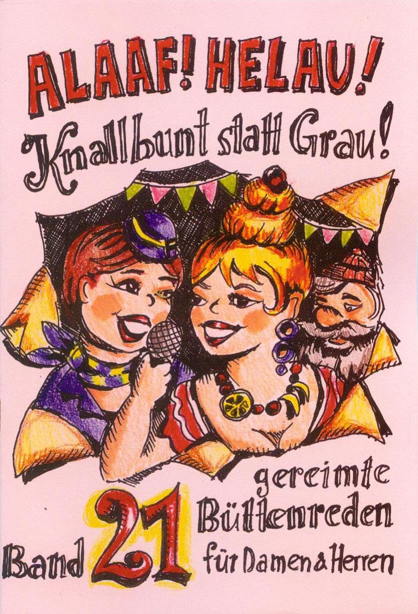 Alaaf! Helau! Knallbunt statt Grau!: Band 21 - gereimte Büttenreden für Damen & Herren Manga