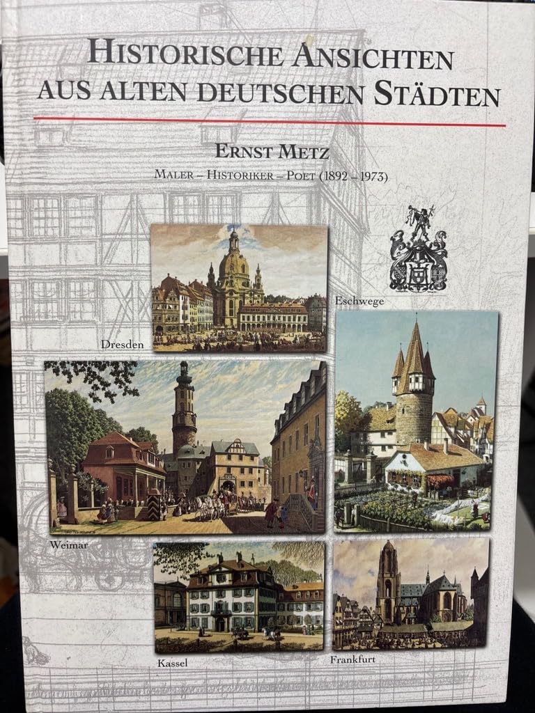Historische Ansichten aus alten deutschen Städten. Ernst Metz (1892-1973). Maler - Historiker - Poet (Livre en allemand) book