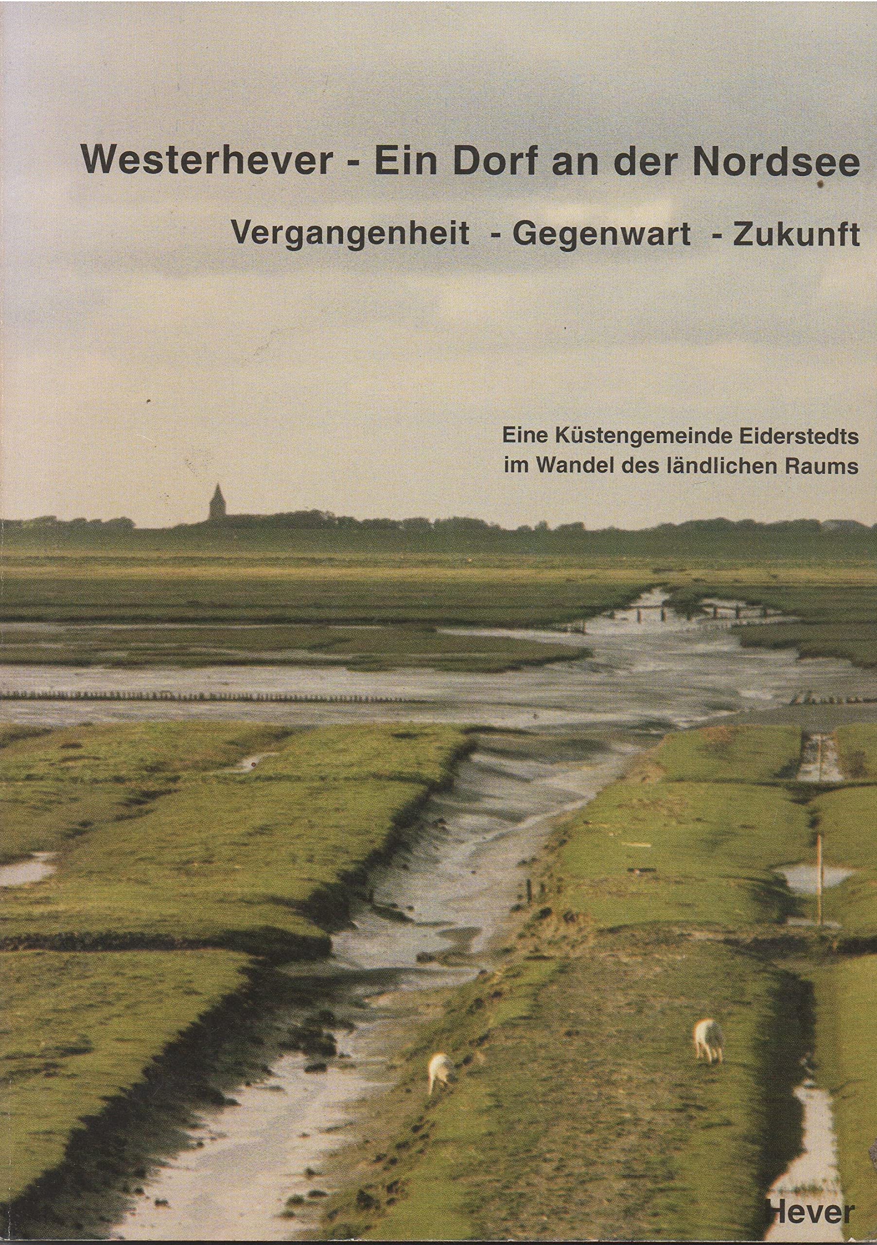 Westerhever - Ein Dorf an der Nordsee: Vergangenheit - Gegenwart - Zukunft. Eine Küstengemeinde Eidersteds book