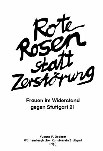 ROTE ROSEN STATT ZERSTÖRUNG.: Frauen im Widerstand gegen Stuttgart 21. Law