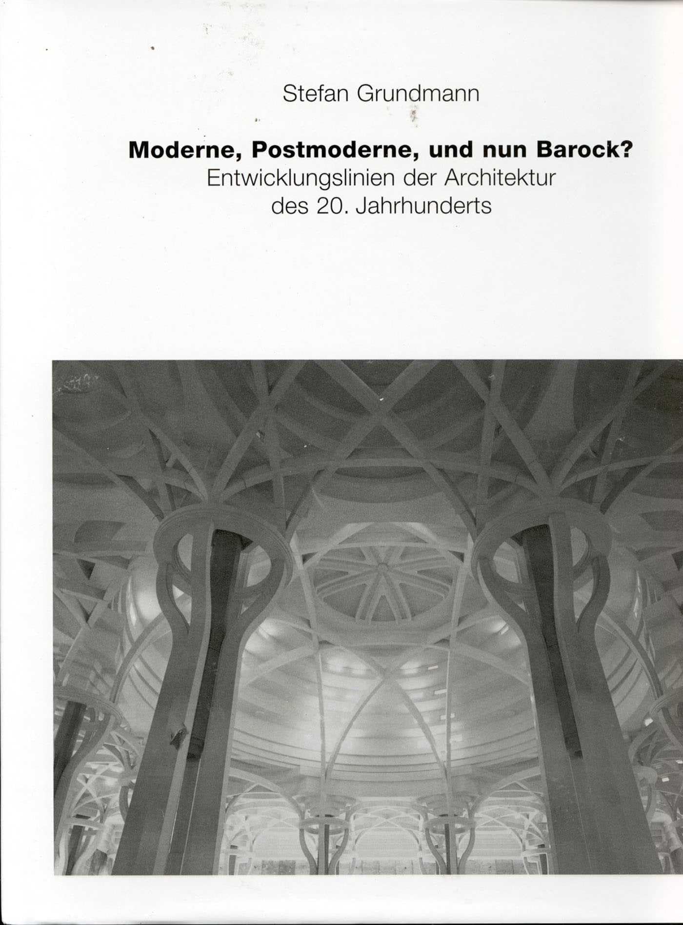 Moderne, Postmoderne und nun Barock?: Entwicklungslinien der Architektur des 20. Jahrhunderts Architecture Books