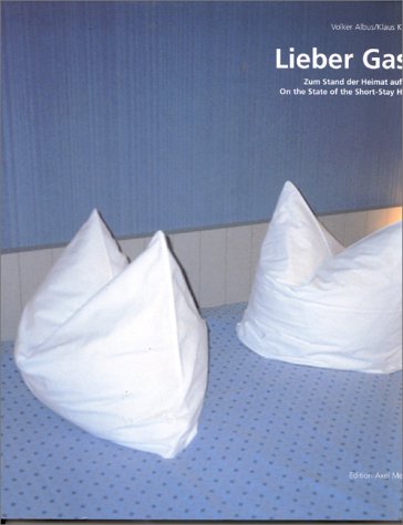 "Lieber Gast". Zum Stand der Heimat auf Zeit - Das Hotelzimmer /Dear Guest on the State of the Short-Stay Home - The Hotel Room Architecture