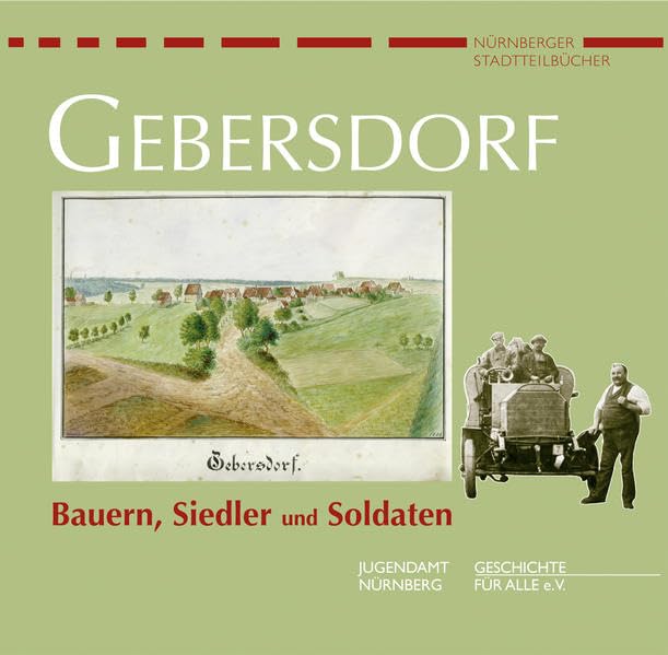 Gebersdorf: Bauern, Siedler und Soldaten (Nürnberger Stadtteilhefte) Social Sciences