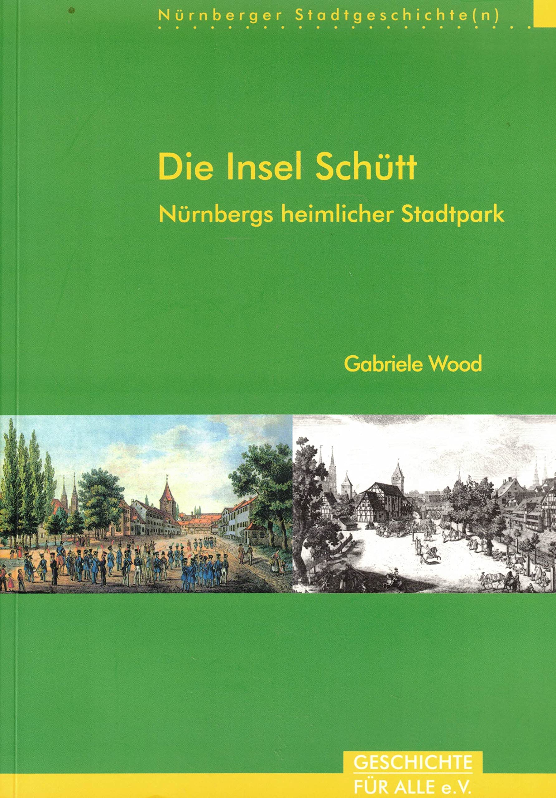 Die Insel Schütt. Nürnbergs heimlicher Stadtpark (Nürnberger Stadtgeschichte(n) Band 3) Books