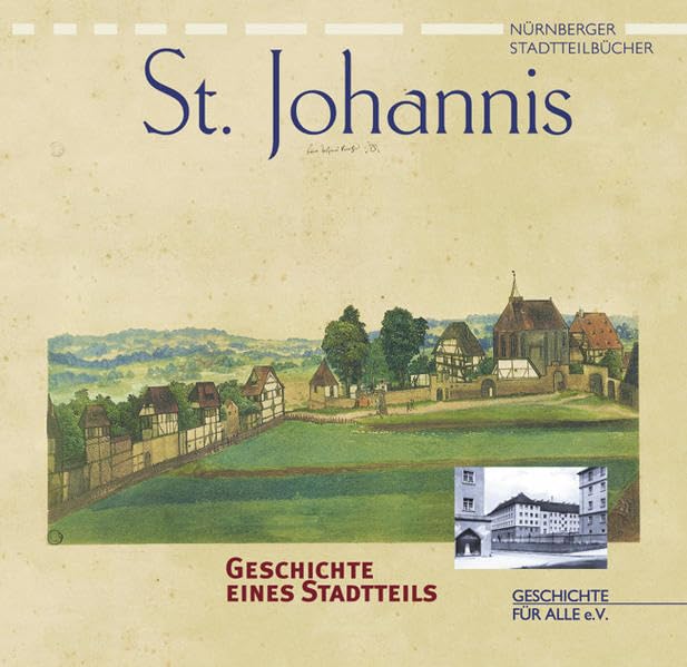 Nürnberg St. Johannis: Geschichte eines Stadtteils (Nürnberger Stadtteilbücher) Social Sciences
