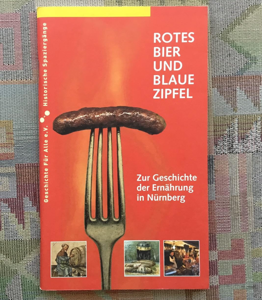 Rotes Bier und blaue Zipfel: Zur Geschichte der Ernährung in Nürnberg (Historische Spaziergänge) Leisure, Home & Garden