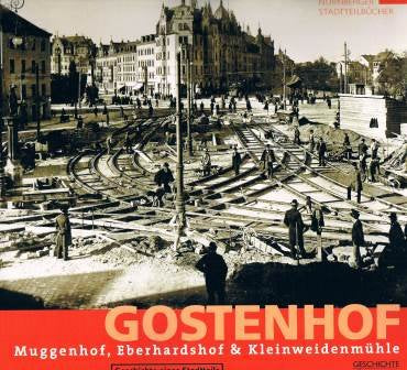 Gostenhof, Muggenhof, Eberhardshof und Kleinweidenmühle: Geschichte eines Stadtteils Books