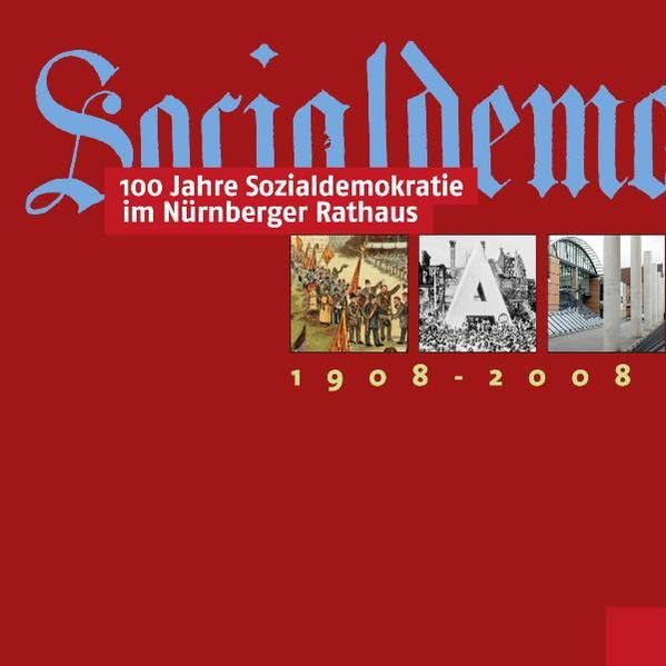 100 Jahre Sozialdemokratie im Nürnberger Rathaus 1908-2008 Film, Art & Culture