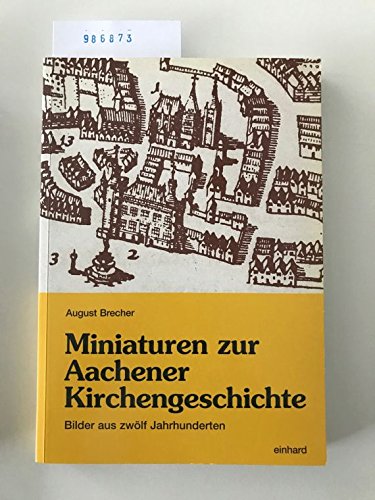 Miniaturen zur Aachener Kirchengeschichte: Bilder aus zwölf Jahrhunderten Books