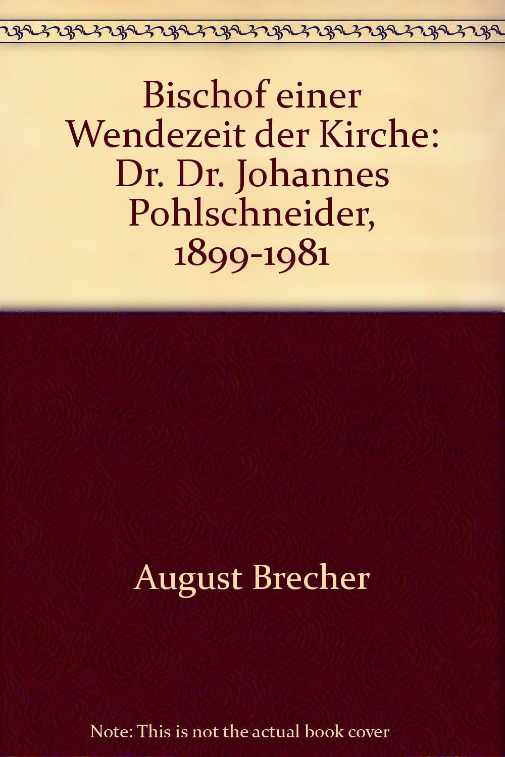 Bischof einer Wendezeit der Kirche: Dr. Dr. Johannes Pohlschneider 1899-1981 Books